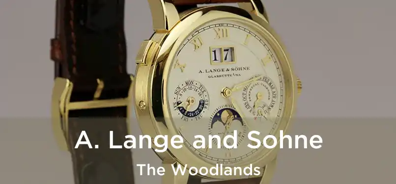 A. Lange and Sohne The Woodlands