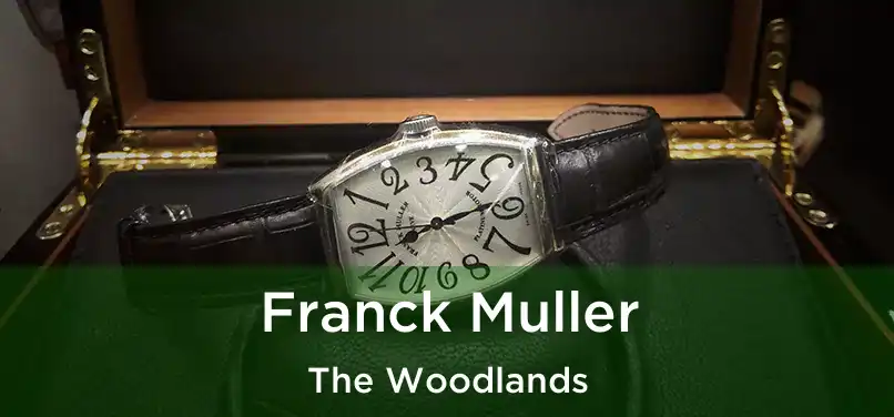 Franck Muller The Woodlands