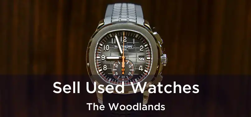 Sell Used Watches The Woodlands