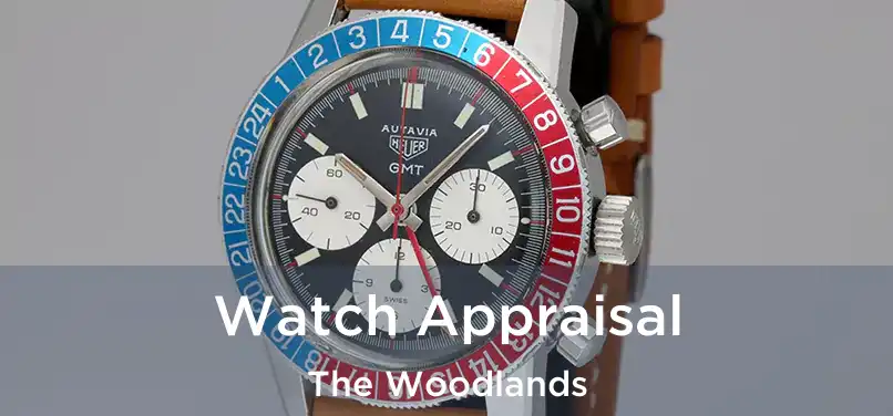 Watch Appraisal The Woodlands