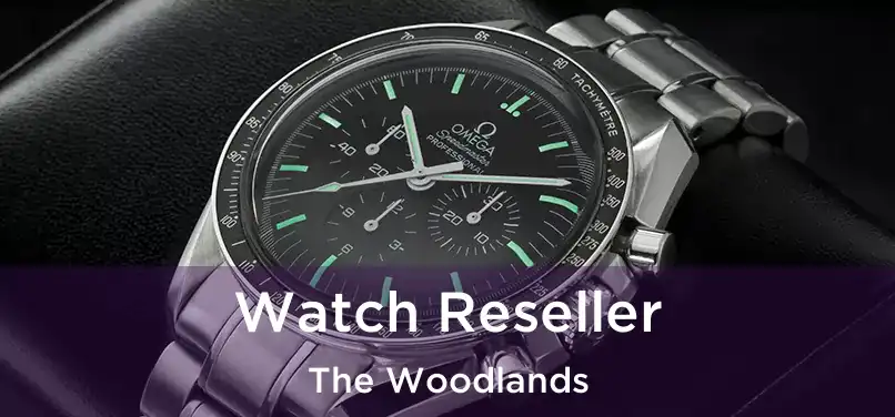 Watch Reseller The Woodlands