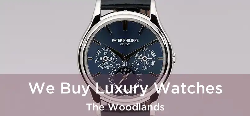 We Buy Luxury Watches The Woodlands